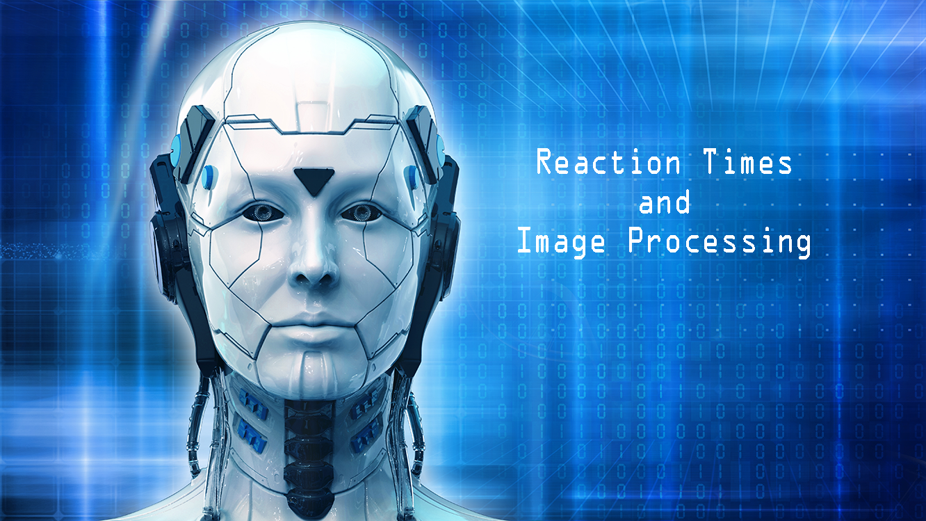 Reaction Times and Image Processing